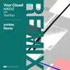 Your Closet (Yonkey Remix) - Single album lyrics, reviews, download