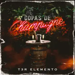 Copas de Champagne - Single by T3r Elemento album reviews, ratings, credits
