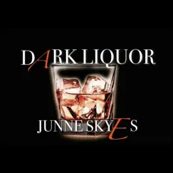 Dark Liquor - Single by Junne Skyes album reviews, ratings, credits