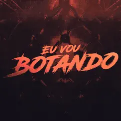 Eu Vou Botando - Single by DJ Guizão album reviews, ratings, credits