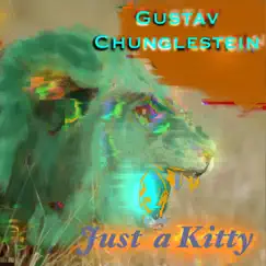 Just a Kitty - Single by Gustav Chunglestein album reviews, ratings, credits