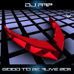 Good to Be Alive 2011 by DJ Rap album reviews, ratings, credits