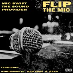 Flip the Mic - Single (feat. Wordsworth, Ras Kass & Reks) - Single by Mic Swift The Sound Provider album reviews, ratings, credits
