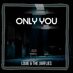 Only You - Single by Louie & the Jar Flies album reviews, ratings, credits