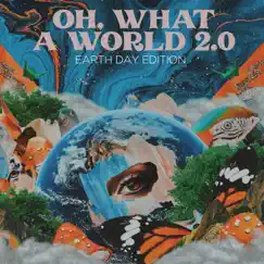 Oh, What a World 2.0 (Earth Day Edition) Song Lyrics
