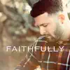 Faithfully - Single album lyrics, reviews, download