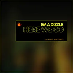 Here We Go - Single by Em a Dizzle album reviews, ratings, credits