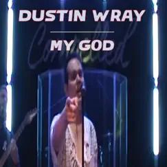 My God - Single by Dustin Wray album reviews, ratings, credits