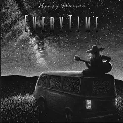 Everytime - Single by Henry Florida album reviews, ratings, credits
