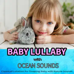 Baby Lullaby with Ocean Sounds: Classical Lullabies for Sleeping Baby with Nature Sounds by Baby Lullaby Music Academy & Sleeping Baby Aid album reviews, ratings, credits