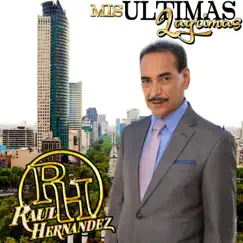 Mis Últimas Lágrimas - Single by Raúl Hernández album reviews, ratings, credits