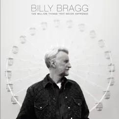 The Million Things That Never Happened by Billy Bragg album reviews, ratings, credits