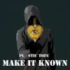Make It Known - Single album lyrics, reviews, download