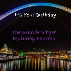It's Your Birthday (feat. #Karma) - Single by The Geordie singer album reviews, ratings, credits