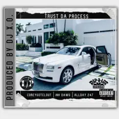 Trust Da Process (feat. CoreyGotClout, Allday 247 & J Lyrics) - Single by Ink Dawg album reviews, ratings, credits