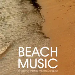 Beach Music - Relaxing Piano Music Seaside for Relaxation, Meditation, Spa, reiki, tai Chi, Sound Therapy, Massage and Yoga by Relaxing Piano Music Seaside album reviews, ratings, credits
