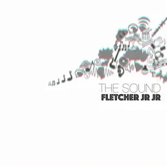 The Sound by FLETCHER Jr Jr album reviews, ratings, credits