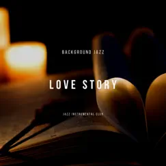 Love Story with Background Jazz by Jazz Instrumental Club album reviews, ratings, credits