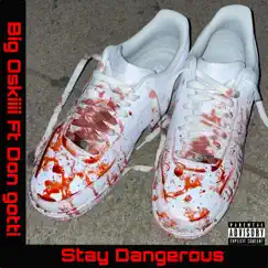 Stay Dangerous - Single by Big Oskiiii & Don Gotti album reviews, ratings, credits