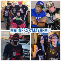 Madness & Mayhem 5 (Podcast) [feat. Insane Poetry, Madopelli, Bobby Krea, Chuckklez, Scum, Philozophy & Mafiatic Misfits] by Grim Reality Entertainment album reviews, ratings, credits