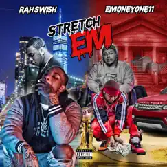 Stretch Em (feat. Rah Swish) Song Lyrics