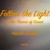 Follow the Light (To the Throne of Grace) - Single album lyrics, reviews, download
