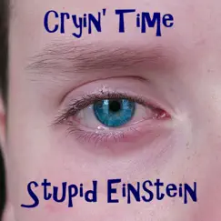 Cryin' Time - Single by Stupid Einstein album reviews, ratings, credits