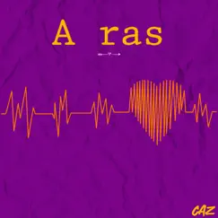 A ras - Single by CAZ album reviews, ratings, credits