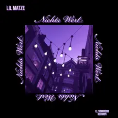 Nichts Wert - Single by Lil Matze album reviews, ratings, credits