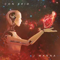 I Wanna - Single by Con Brio album reviews, ratings, credits