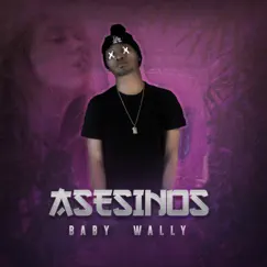 Asesinos - Single by Baby Wally album reviews, ratings, credits