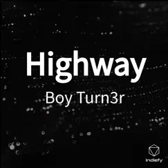 Highway - Single by Boy Turn3r album reviews, ratings, credits