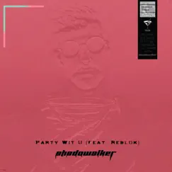 Party Wit U (feat. Reblok) - Single by Shadowalker album reviews, ratings, credits