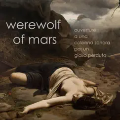Ouverture a una Colonna Sonora Per un Giallo Perduto - Single by Werewolf of Mars album reviews, ratings, credits