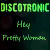 Hey Pretty Woman - Single album lyrics, reviews, download