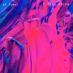 I Feel Alive - Single by A.J. Steel album reviews, ratings, credits