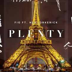 Plenty (feat. NewYorkErick) - Single by FigConscious album reviews, ratings, credits