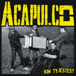 Kim Ty Jesteś? by Acapulco album reviews, ratings, credits
