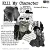 Kill My Character - Single album lyrics, reviews, download