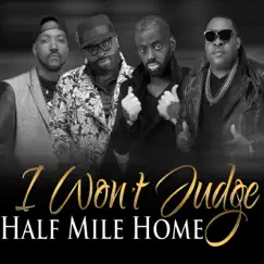 I Won't Judge - Single by Half Mile Home album reviews, ratings, credits