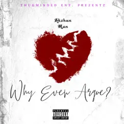 Why Even Argue? - Single by Akshun Man album reviews, ratings, credits