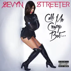 Call Me Crazy, But... by Sevyn Streeter album reviews, ratings, credits