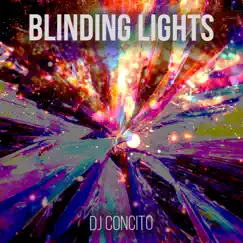 Blinding lights (Extended mix) [Extended mix] - Single by DJ Concito album reviews, ratings, credits