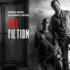 Arc Fiction by Hermon Mehari & Alessandro Lanzoni album reviews, ratings, credits