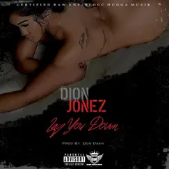 Lay You Down - Single by Dion Jonez album reviews, ratings, credits