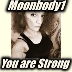 You Are Strong - Single by Moonbody1 album reviews, ratings, credits
