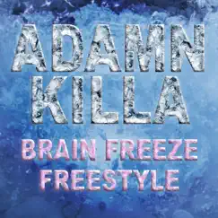 Brain Freeze Freestyle - Single by Adamn Killa album reviews, ratings, credits