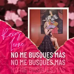 No Me Busques Más - Single by Roxy Leone album reviews, ratings, credits