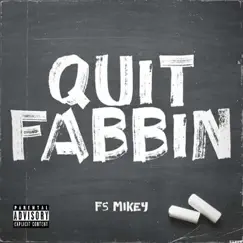 Quit Fabbin - Single by Fs Mikey album reviews, ratings, credits