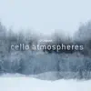 Cello Atmospheres album lyrics, reviews, download